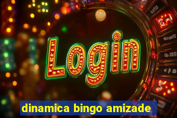 dinamica bingo amizade